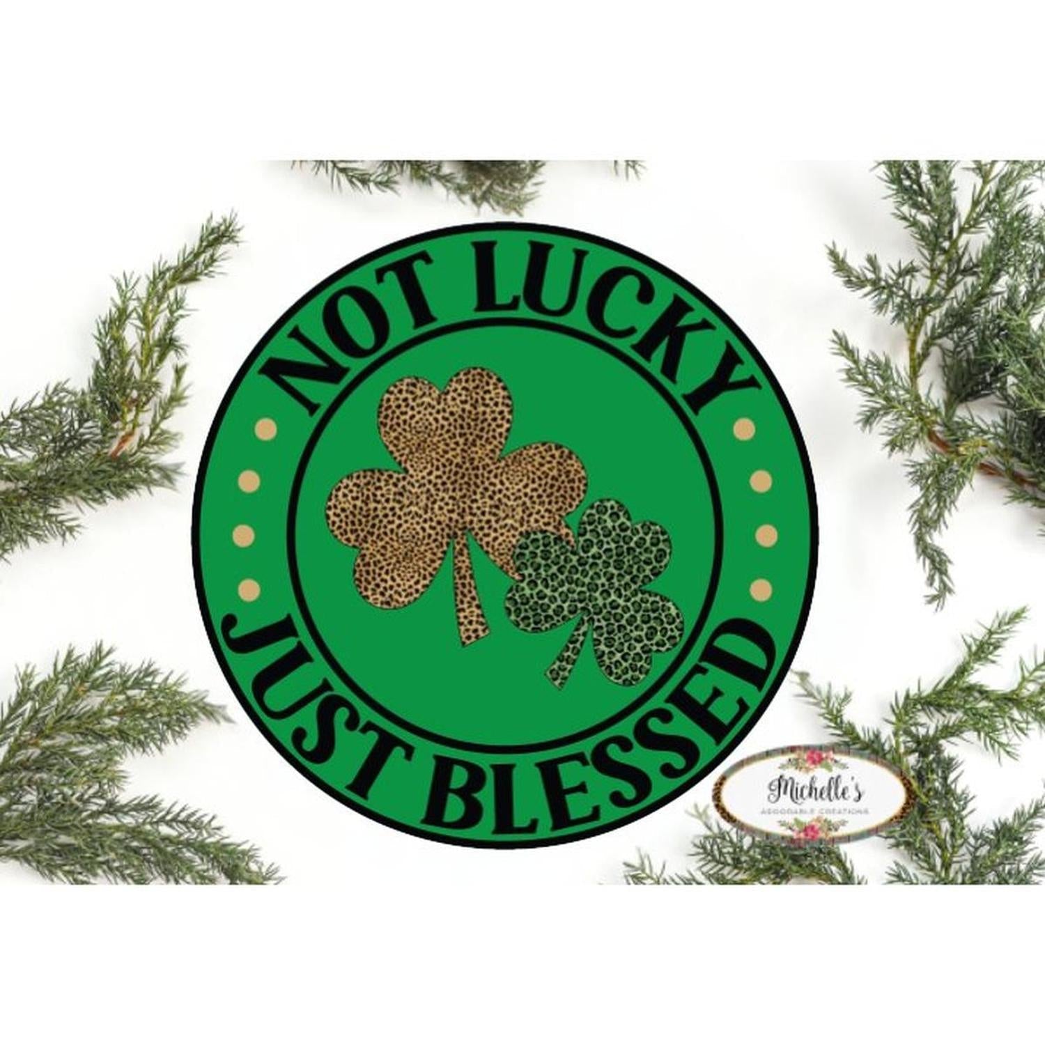 Not Lucky Just Blessed Leopard Saint Patrick's Day Sign